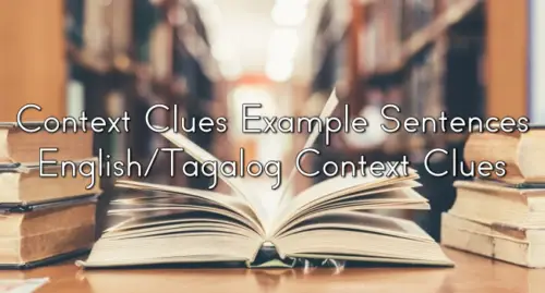 Context Clues Example Sentences – English/Tagalog Context Clues