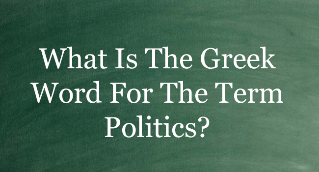 what-is-the-greek-word-for-the-term-politics-answer