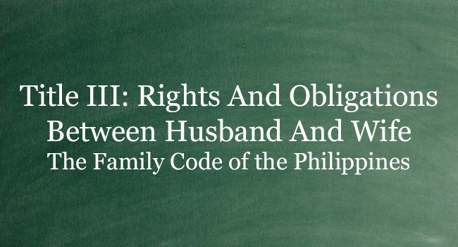 TITLE III FAMILY CODE OF THE PHILIPPINES