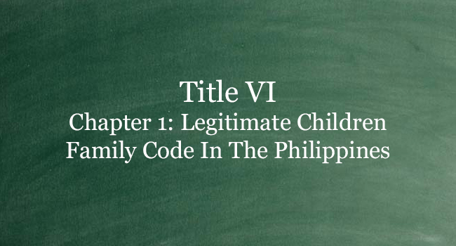 TITLE VI FAMILY CODE OF THE PHILIPPINES