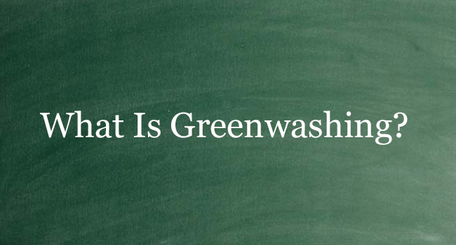 WHAT IS GREENWASHING