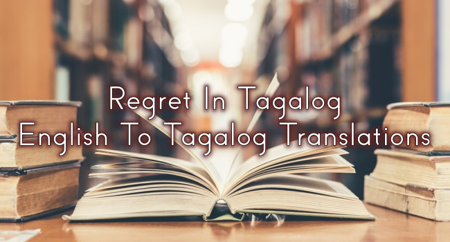 What Is The Meaning Of No Regret In Tagalog