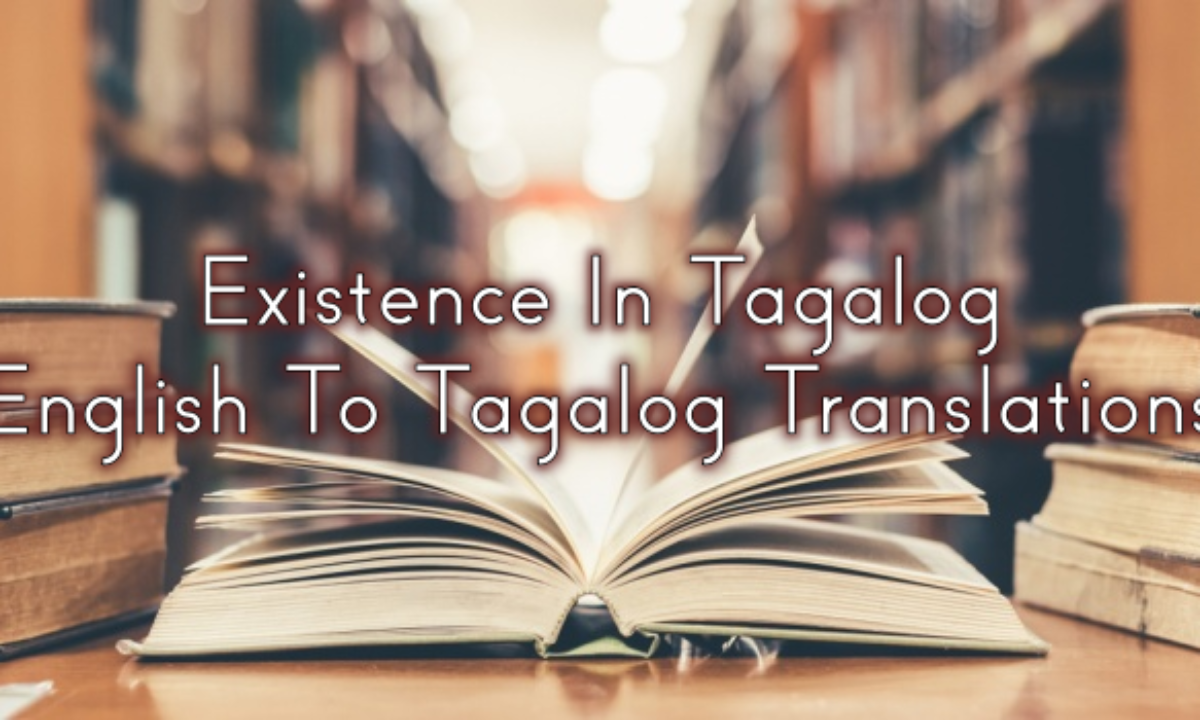 Existence In Tagalog English To Tagalog Translations