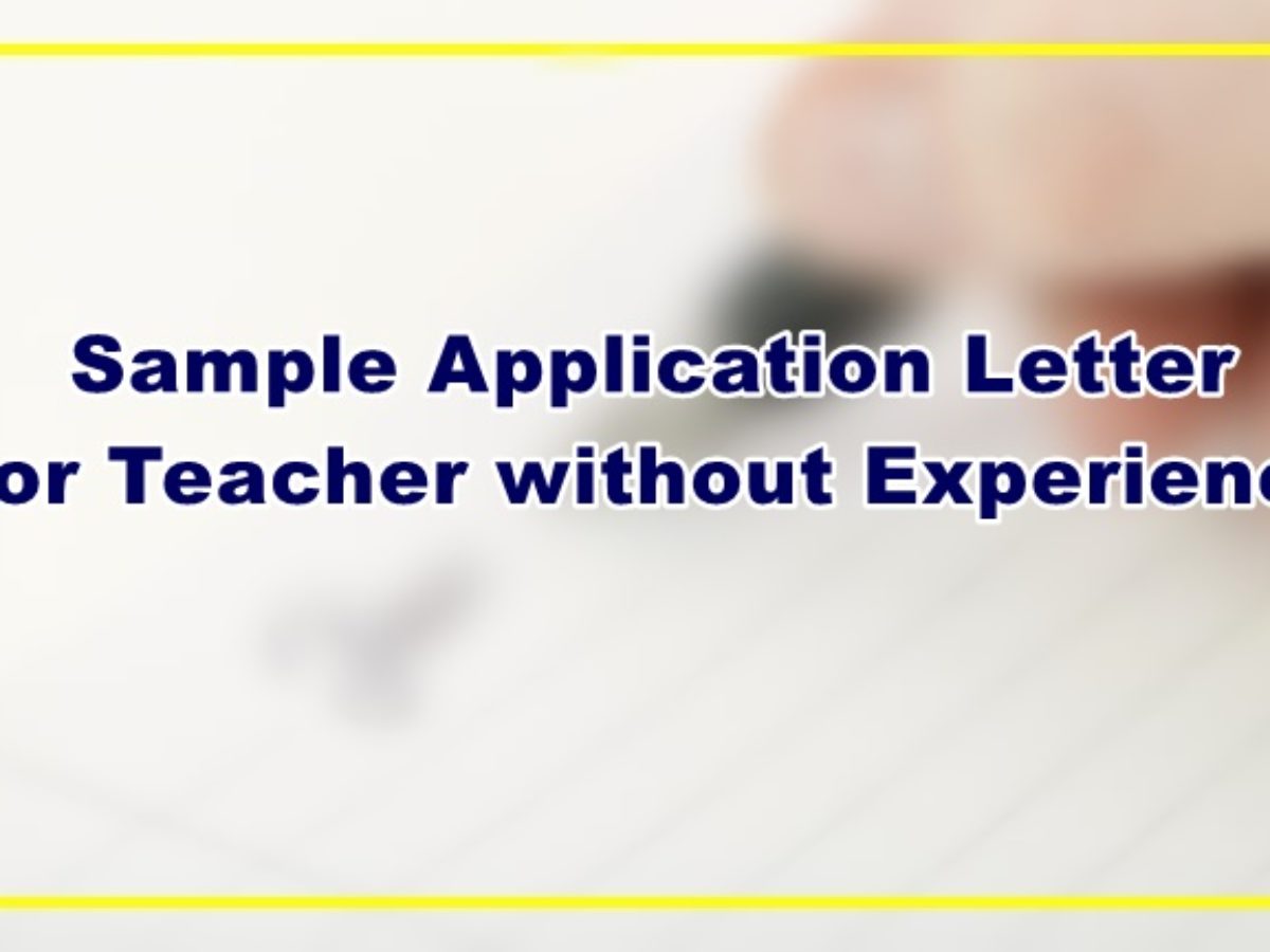 Sample Application Letter For Teacher Without Experience