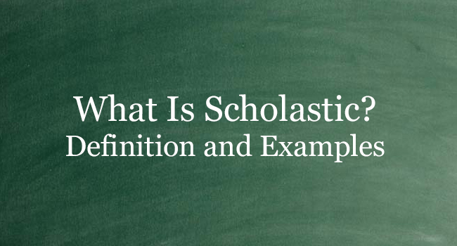 what-is-scholastic-definition-and-usage-of-this-term