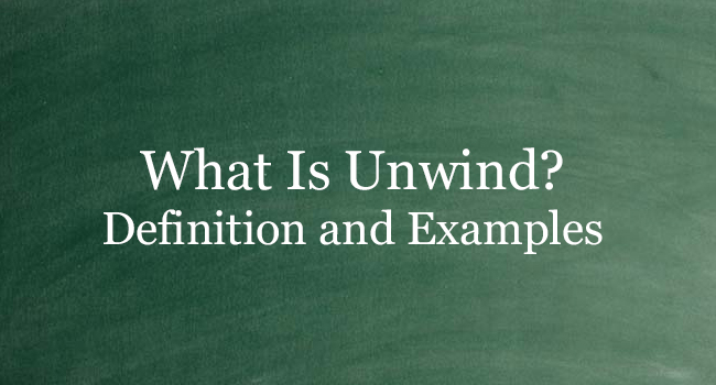 What Does Unwind Mean In Medical Terms