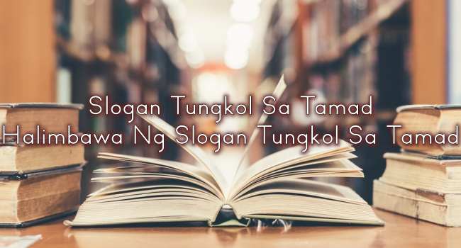 Slogan Tungkol Sa Tamad – Halimbawa Ng Slogan Tungkol Sa Tamad