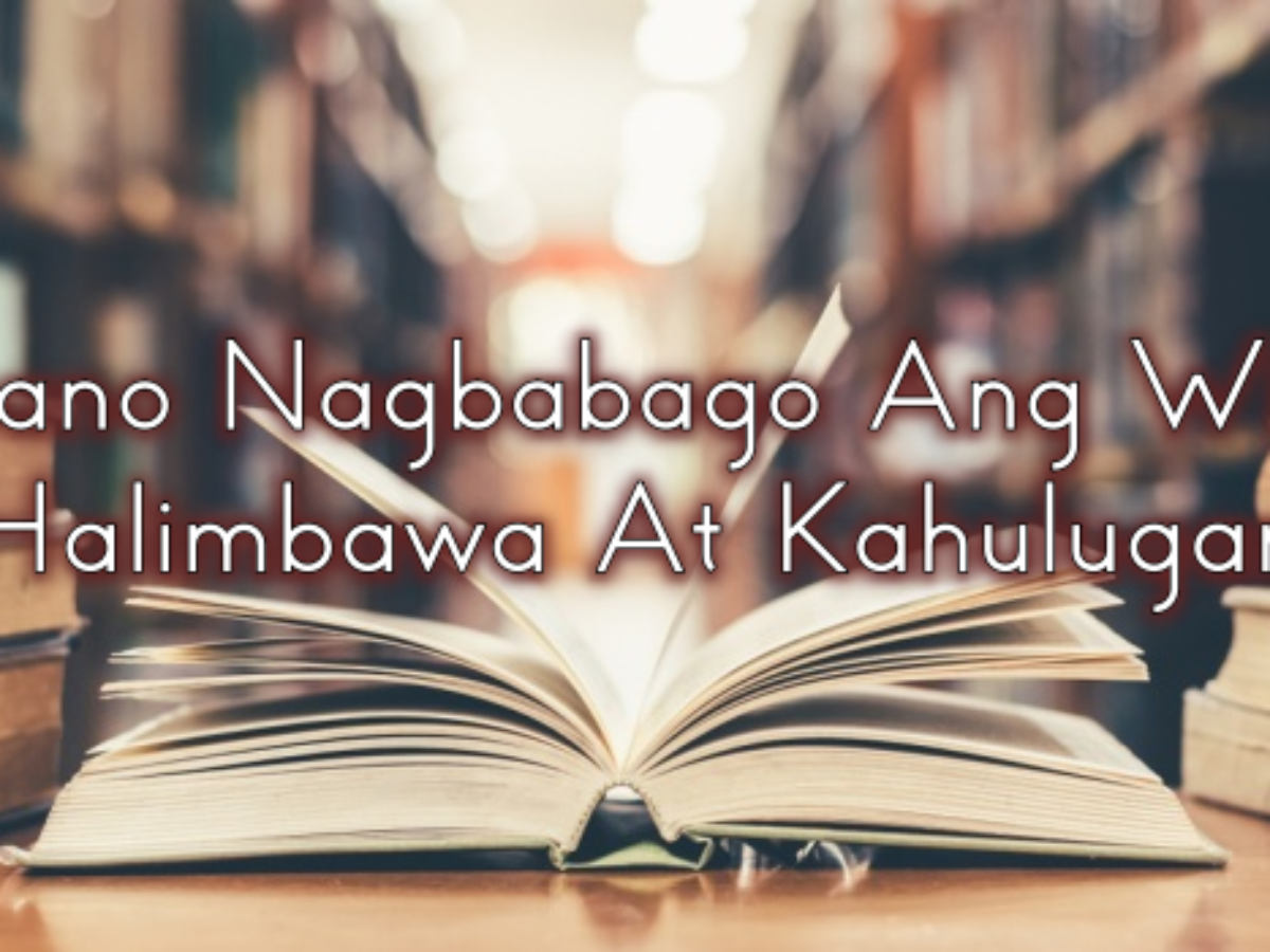 Paano Nagbabago Ang Wika Halimbawa At Kahulugan