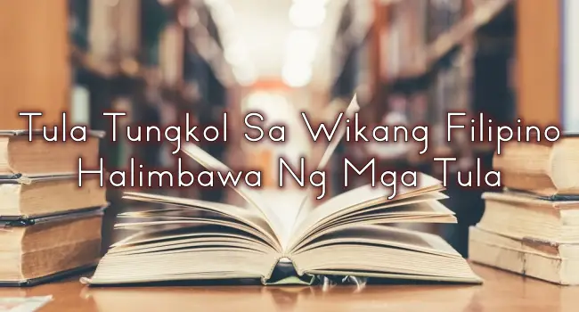 Tula Tungkol Sa Wikang Filipino – Halimbawa Ng Mga Tula