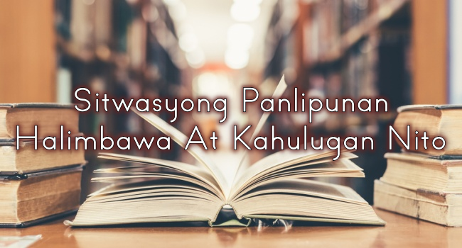 Sitwasyong Panlipunan Halimbawa At Kahulugan Nito