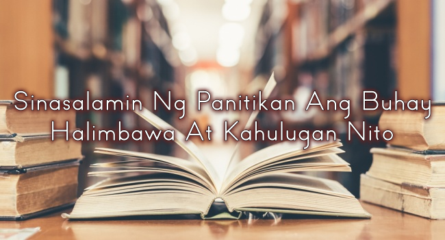 Sinasalamin Ng Panitikan Ang Buhay – Halimbawa At Kahulugan Nito