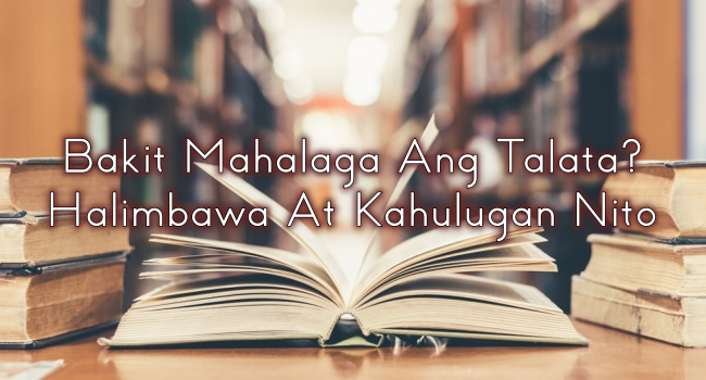 Bakit Mahalaga Ang Talata? – Halimbawa At Kahulugan Nito