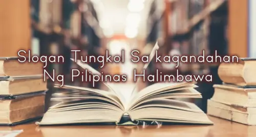Slogan Tungkol Sa kagandahan Ng Pilipinas Halimbawa