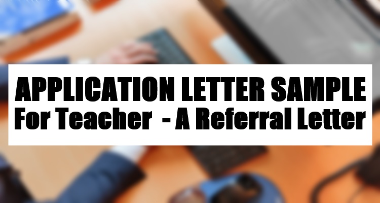 Application Letter Sample For Teacher - A Referral Letter