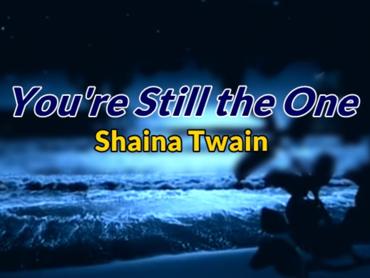 Shaina Twain You Re Still The One Lyrics Official Music Video