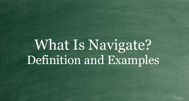 WHAT IS NAVIGATE