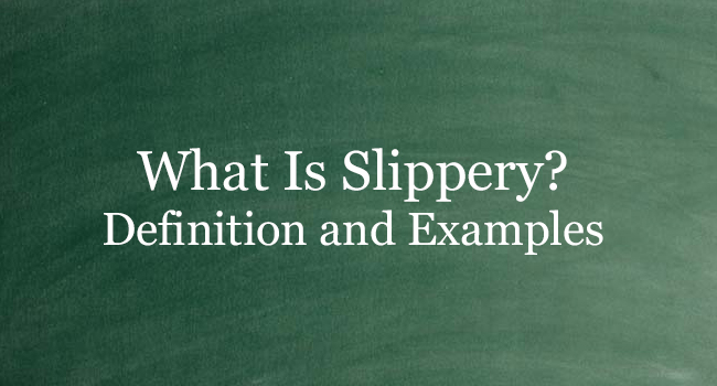 What Is Slippery