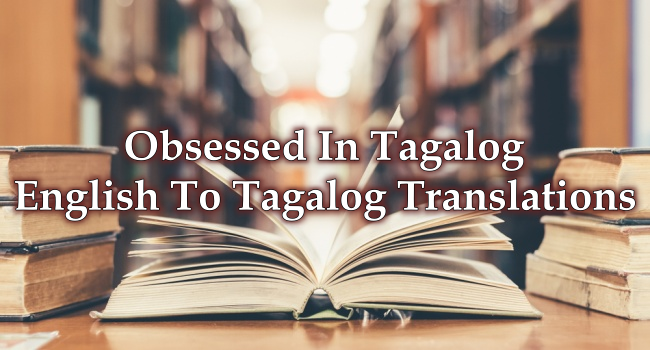 obsessed-in-tagalog-english-to-tagalog-translations