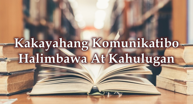 Kakayahang Komunikatibo Halimbawa At Kahulugan