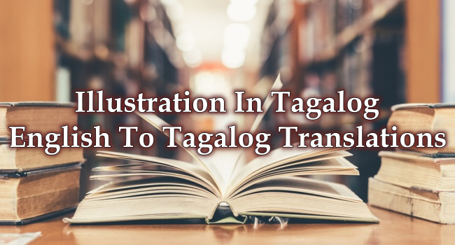 Illustration In Tagalog – English To Tagalog Translations