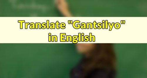 Gantsilyo in English - Translate "Gantsilyo" in English