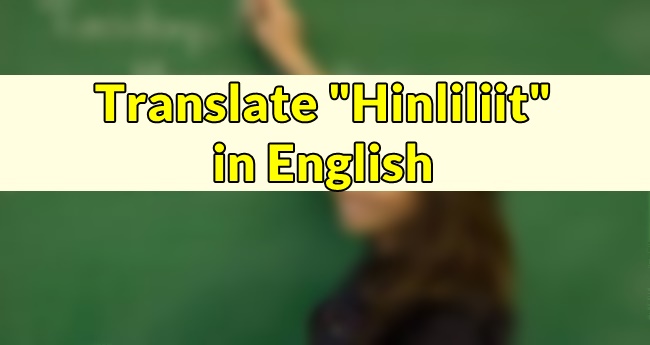 Hinliliit in English - Translate "Hinliliit" in English