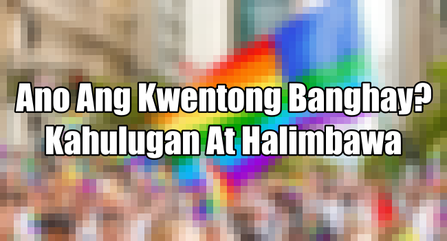 Ano Ang Kwentong Banghay? – Kahulugan At Halimbawa