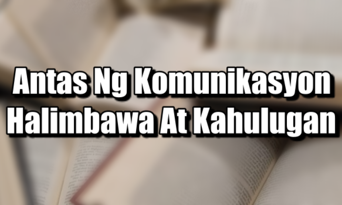 Antas Ng Komunikasyon Halimbawa At Kahulugan