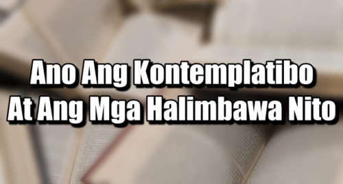 Ano Ang Kontemplatibo At Ang Mga Halimbawa Nito 9935