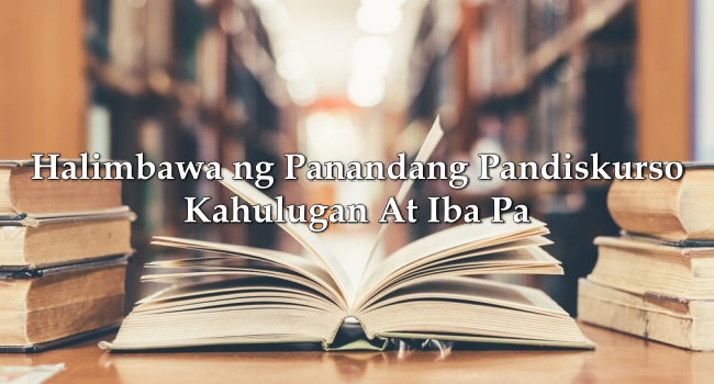 Halimbawa ng Panandang Pandiskurso – Kahulugan At Iba Pa