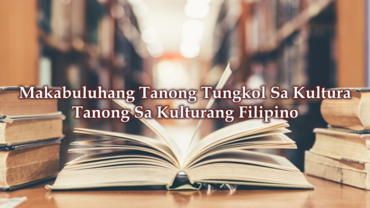 Makabuluhang Tanong Tungkol Sa Kultura Tanong Sa Kulturang Filipino