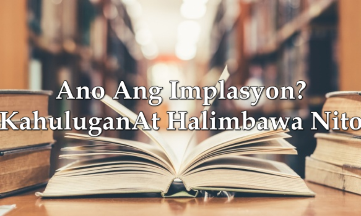 Ano Ang Implasyon Kahulugan At Halimbawa Nito