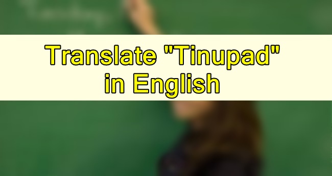 Tinupad in English Translate "Tinupad" in English