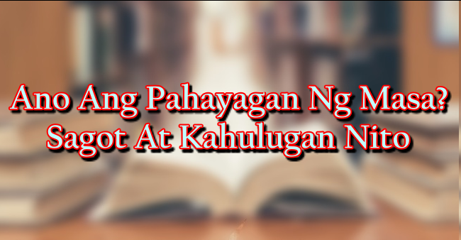 Ano Ang Pahayagan Ng Masa? Sagot At Kahulugan Nito
