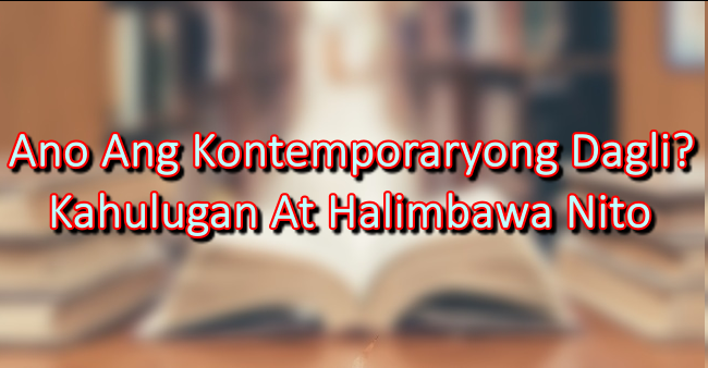 Ano Ang Kontemporaryong Dagli? – Kahulugan At Halimbawa Nito