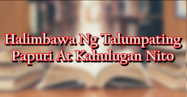 Halimbawa Ng Talumpating Papuri At Kahulugan Nito