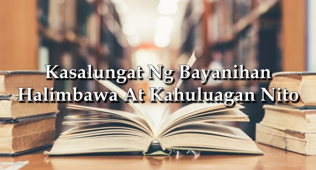 Kasalungat Ng Bayanihan – Halimbawa At Kahuluagan Nito