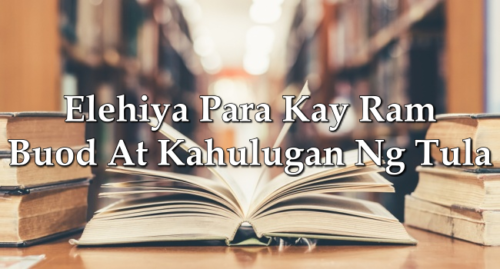 Elehiya Para Kay Ram – Buod At Kahulugan Ng Tula - Pinoy Ako Buzz