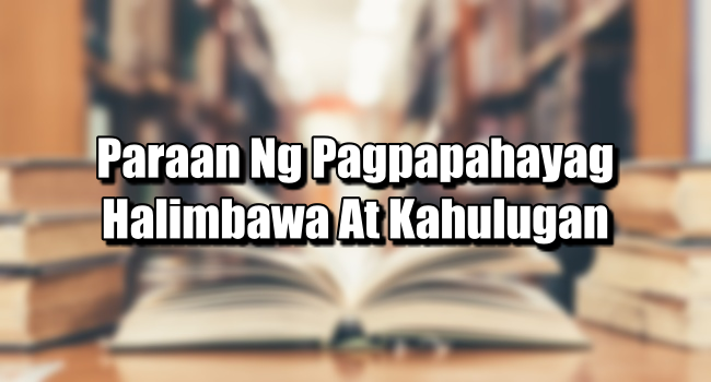 Paraan Ng Pagpapahayag – Halimbawa At Kahulugan