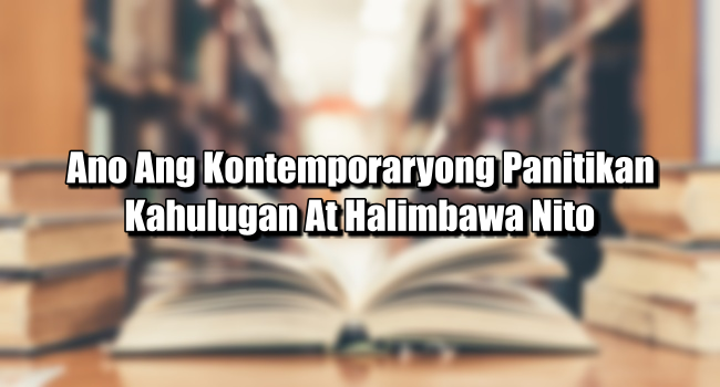 Ano Ang Kontemporaryong Panitikan? – Kahulugan At Halimbawa Nito