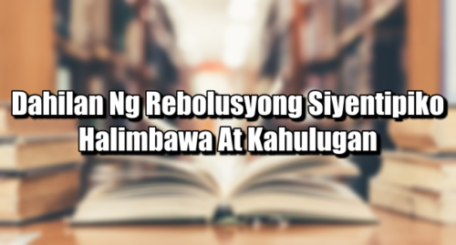 Dahilan Ng Rebolusyong Siyentipiko – Halimbawa At Kahulugan