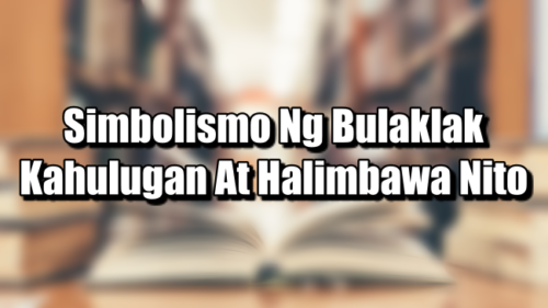 Simbolismo Ng Bulaklak – Kahulugan At Halimbawa Nito