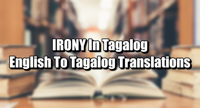 irony-in-tagalog-english-to-tagalog-translations