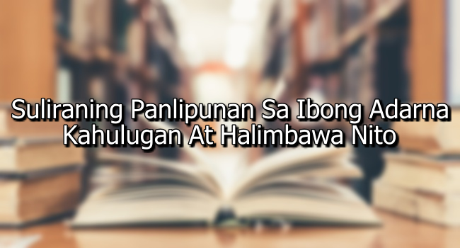 Suliraning Panlipunan Sa Ibong Adarna – Kahulugan At Halimbawa Nito
