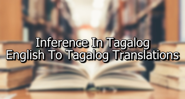 Inference In Tagalog – English To Tagalog Translations