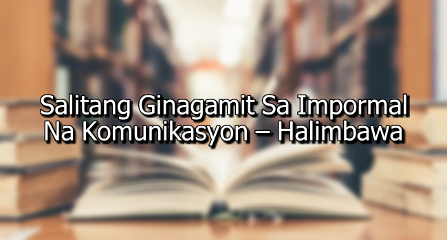 Salitang Ginagamit Sa Impormal Na Komunikasyon – Halimbawa