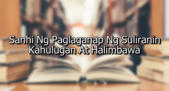 Sanhi Ng Paglaganap Ng Suliranin – Kahulugan At Halimbawa
