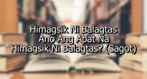 Himagsik Ni Balagtas – Ano Ang Apat Na Himagsik Ni Balagtas? (Sagot)