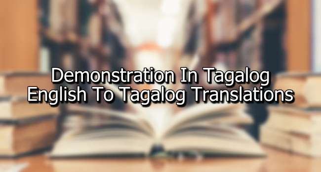 Demonstration In Tagalog - English To Tagalog Translations