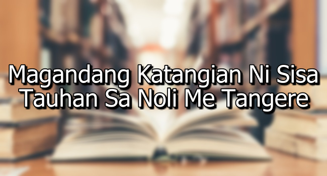 Magandang Katangian Ni Sisa – Tauhan Sa Noli Me Tangere